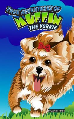 Libro True Adventures Of Muffin The Yorkie - Price, Janell