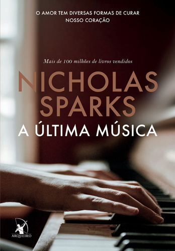 A última música: O amor tem diversas formas de curar nosso coração, de Sparks, Nicholas. Editora Arqueiro Ltda.,Editora Arqueiro,Editora Arqueiro, capa mole em português, 2019