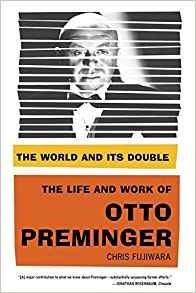 The World And Its Double The Life And Work Of Otto Preminger