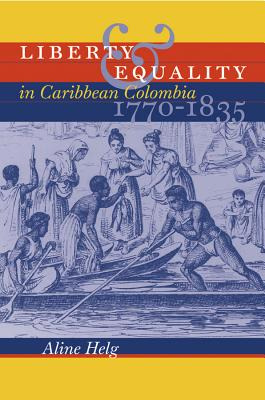 Libro Liberty And Equality In Caribbean Colombia, 1770-18...