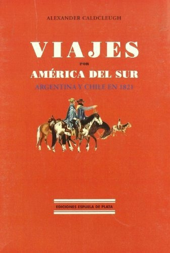 Viajes Por America Del Sur/trips Through South America