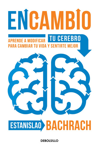 EnCambio: Aprende a modificar tu cerebro para cambiar tu vida y sentirte mejor, de Bachrach Estanislao. Serie Bestseller Editorial Grijalbo, tapa blanda en español, 2021