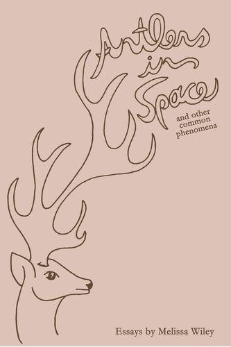 Libro:  Antlers In Space And Other Common Phenomena