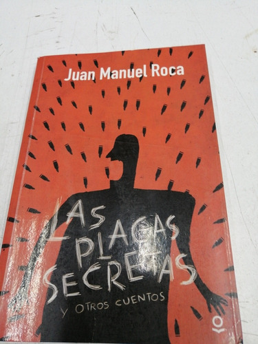 Las Plagas Secretas De Juan Manuel Roca