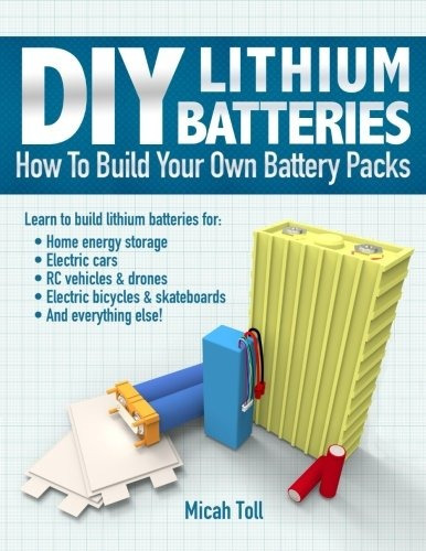 Book : Diy Lithium Batteries: How To Build Your Own Batte...