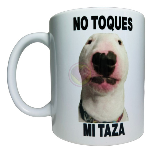 Taza No Toques Mi Taza Perro Bull Terrier Ingles Meme M51