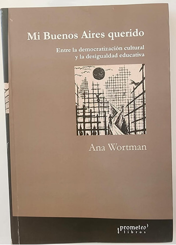 Mi Buenos Aires Querido  Ana Wortman Prometeo