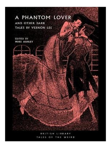 A Phantom Lover: And Other Dark Tales By Vernon Lee - . Ew02