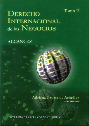 Derecho Internacional De Los Negocios. Tomo Ii, De Varios Autores. 9587100105, Vol. 1. Editorial Editorial U. Externado De Colombia, Tapa Blanda, Edición 2005 En Español, 2005