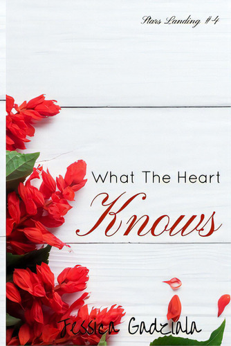 What The Heart Knows, De Gadziala, Jessica. Editorial Createspace, Tapa Blanda En Inglés