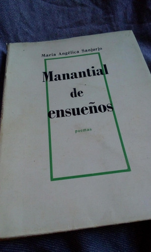 Manantial De Ensueños, Poemas - María Angélica Sanjurjo