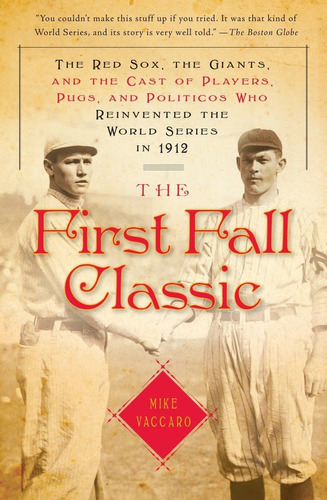 Libro: The First Fall Classic: The Red Sox, The Giants, And
