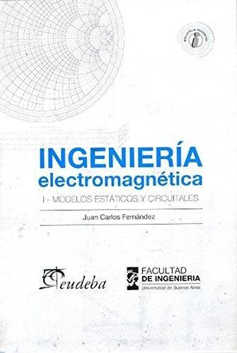 Ingeniería Electromagnética - Fernández, Juan Carlos (papel)
