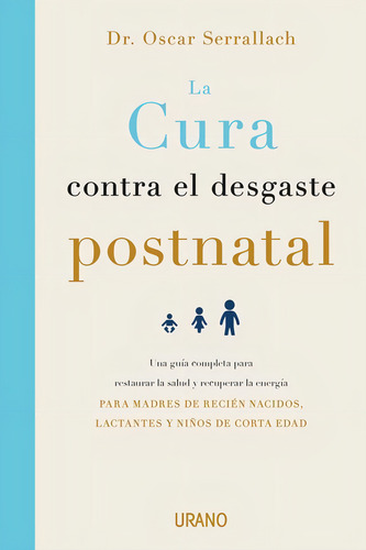 La Cura Contra El Desgaste Postnatal - Oscar Serrallach