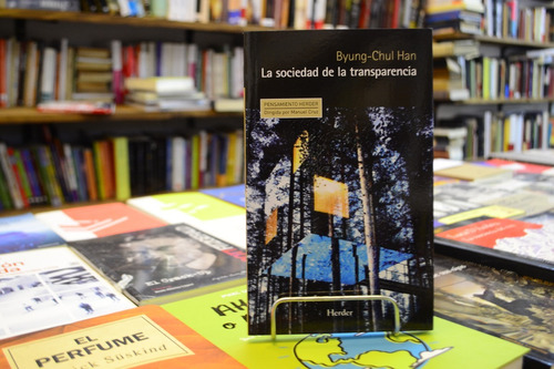 La Sociedad De La Transparencia. Byung - Chul Han. 