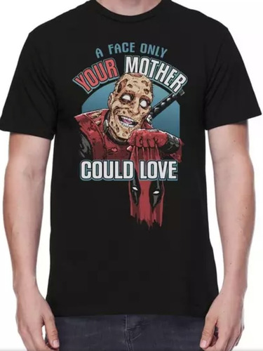 Deadpool A Face Only Your Mother Could Love Camiseta 