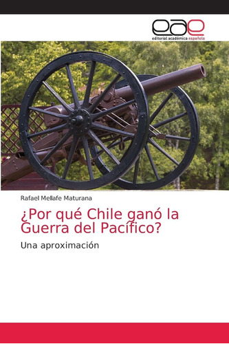 Libro: ¿por Qué Chile Ganó La Guerra Del Pacífico?: Una