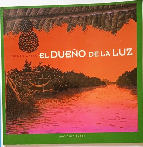 Libro El Dueño De La Luz / Bella Leyenda Warao ( Ekaré )