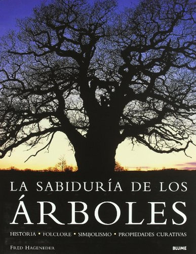 La sabidur¡a de los árboles, de Hageneder, Fred. Editorial BLUME, tapa pasta dura, edición 1 en español, 2006