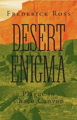 Libro Desert Enigma: Plague In Chaco Canyon - Ross, Frede...