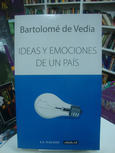 Ideas Y Emociones De Un Pais - Bartolome De Vedia