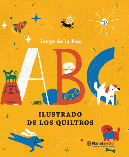 Abc Ilustrado De Los Quiltros, De Jorge De La Paz., Vol. No Aplica. Editorial Planeta Lector, Tapa Blanda En Español, 2019