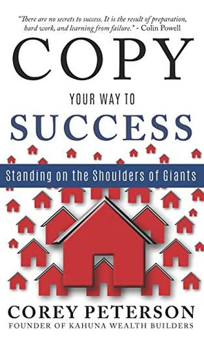 Copy Your Way To Success: Standing On The Shoulders Of Giants, De Peterson, Corey. Editorial Independently Published, Tapa Blanda En Inglés