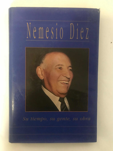 Nemesio Diez: Su Tiempo Su Gente Su Obra 1997 Firmado 1a Ed. (Usado)