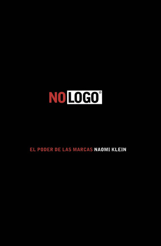 No Logo: El poder de las marcas, de Klein, Naomi. Serie Booket Divulgación Editorial Booket México, tapa blanda en español, 2014