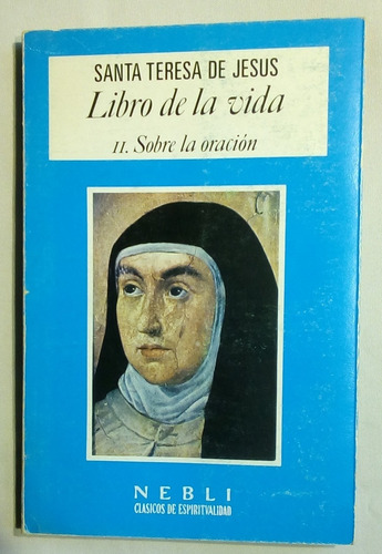 Libro De La Vida Ii Sobre La Oración, Santa Teresa De Jesús