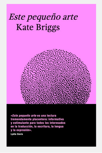 ESTE PEQUEÑO ARTE, de Kate Briggs. Editorial Roneo, tapa blanda, edición 1 en español