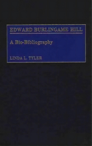 Edward Burlingame Hill, De Linda Tyler Schmidt. Editorial Abc Clio, Tapa Dura En Inglés
