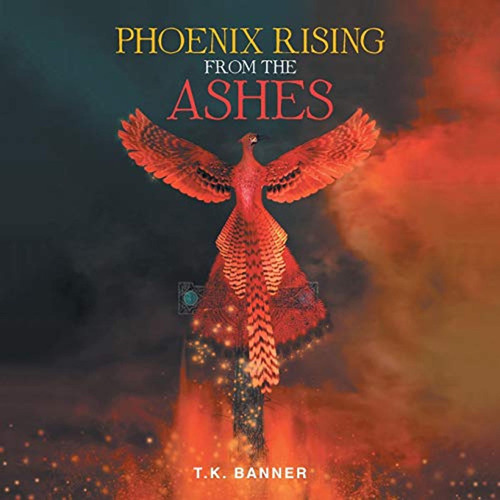 Phoenix Rising From The Ashes (en Inglés) / T.k. Banner