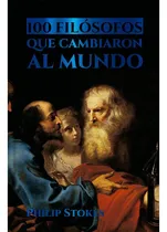 Comprar 100 Filósofos Que Cambiaron Al Mundo Editorial Emu