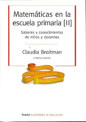 Matematicas En La Escuela Primaria Ii - Broitman, Cl, De Broitman, Claudia. Editorial Paidós En Español