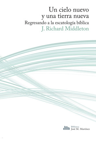 Un Cielo Nuevo Y Una Tierra Nueva/regresando A La Escatologia Biblica, De Middleton Richard. Editorial Publicaciones Andamio En Español