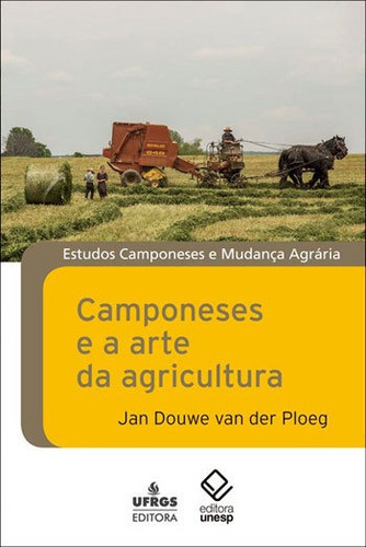 Camponeses E A Arte Da Agricultura: Um Manifesto Chayanoviano, De Ploeg, Jan Douwe Van Der. Editora Unesp, Capa Mole, Edição 1ª Edição - 2017 Em Português