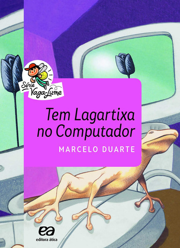 Tem lagartixa no computador, de Duarte, Marcelo. Série Vaga-Lume Editora Somos Sistema de Ensino, capa mole em português, 2016