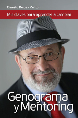 Genograma Y Mentoring: Mis Claves Para Aprender A Camb: Mis Claves Para Aprender A Cambiar, De Beibe Mentor, Ernesto., Vol. 1. Editorial Ernesto Beibe, Tapa Blanda En Español