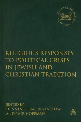 Religious Responses To Political Crises In Jewish And Christian Tradition, De Graf Henning Reventlow. Editorial Bloomsbury Publishing Plc, Tapa Dura En Inglés