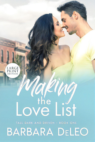Making The Love List - Large Print Edition: A Sweet, Small Town, Older Brother's Best Friend Romance, De Deleo, Barbara. Editorial Lightning Source Inc, Tapa Blanda En Inglés