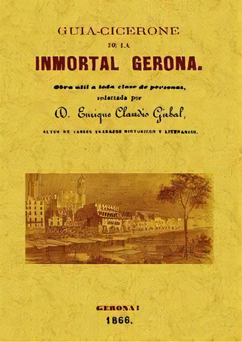 Guãâa-cicerone De La Inmortal Gerona, De Girbal, Enrique Claudio. Editorial Editorial Maxtor, Tapa Blanda En Español