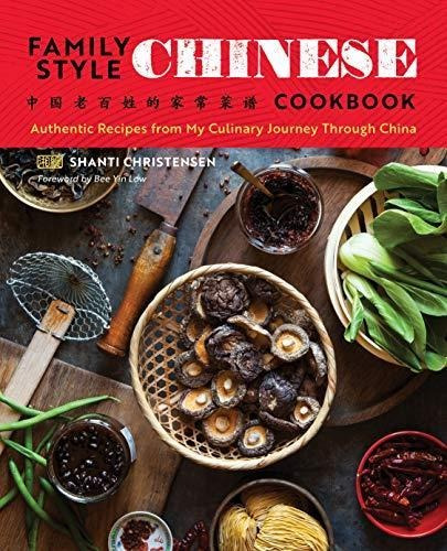 Family Style Chinese Cookbook: Authentic Recipes From My Cul