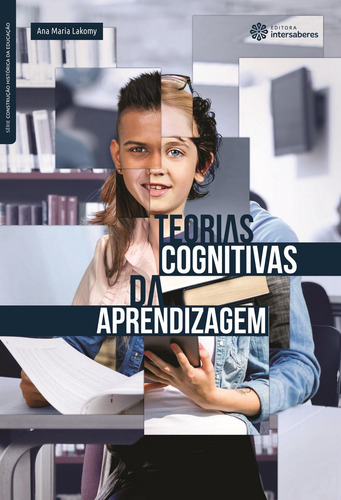 Teorias cognitivas da aprendizagem, de Lakomy, Ana Maria. Série Série Construção Histórica da Educação Editora Intersaberes Ltda., capa mole em português, 2014