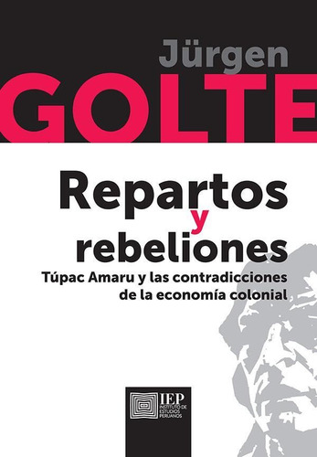 Repartos Y Rebeliones: Túpac Amaru Y Las Contradicciones...