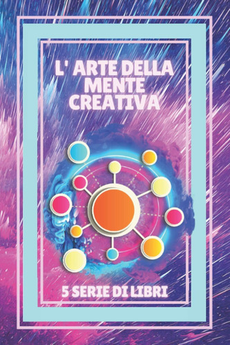 Libro: L Arte Della Mente Creativa: Serie Di 5 Potenziosi Li