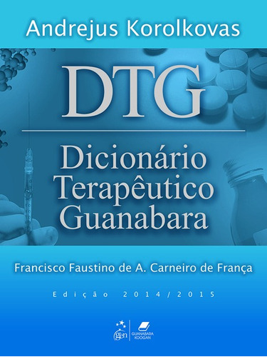 Dicionário Terapêutico Guanabara 2014/2015, de Cunha, Bruno Carlos de Almeida. Editora Guanabara Koogan Ltda., capa mole em português, 2014