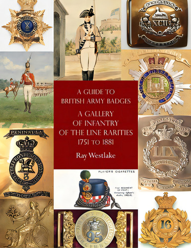 A Guide To British Army Badges: A Gallery Of Infantry Of The Line Rarities 1751 To 1881, De Westlake, Ray. Editorial Naval & Military Pr, Tapa Blanda En Inglés