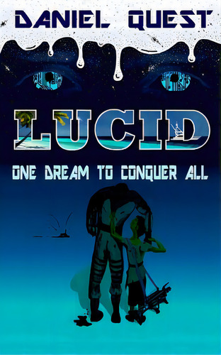 Lucid: One Dream To Conquer All, De Publishing, Quest. Editorial Createspace, Tapa Blanda En Inglés