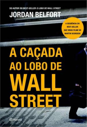 A caçada ao Lobo de Wall Street, de Belfort, Jordan. Editora Planeta do Brasil Ltda., capa mole em português, 2014